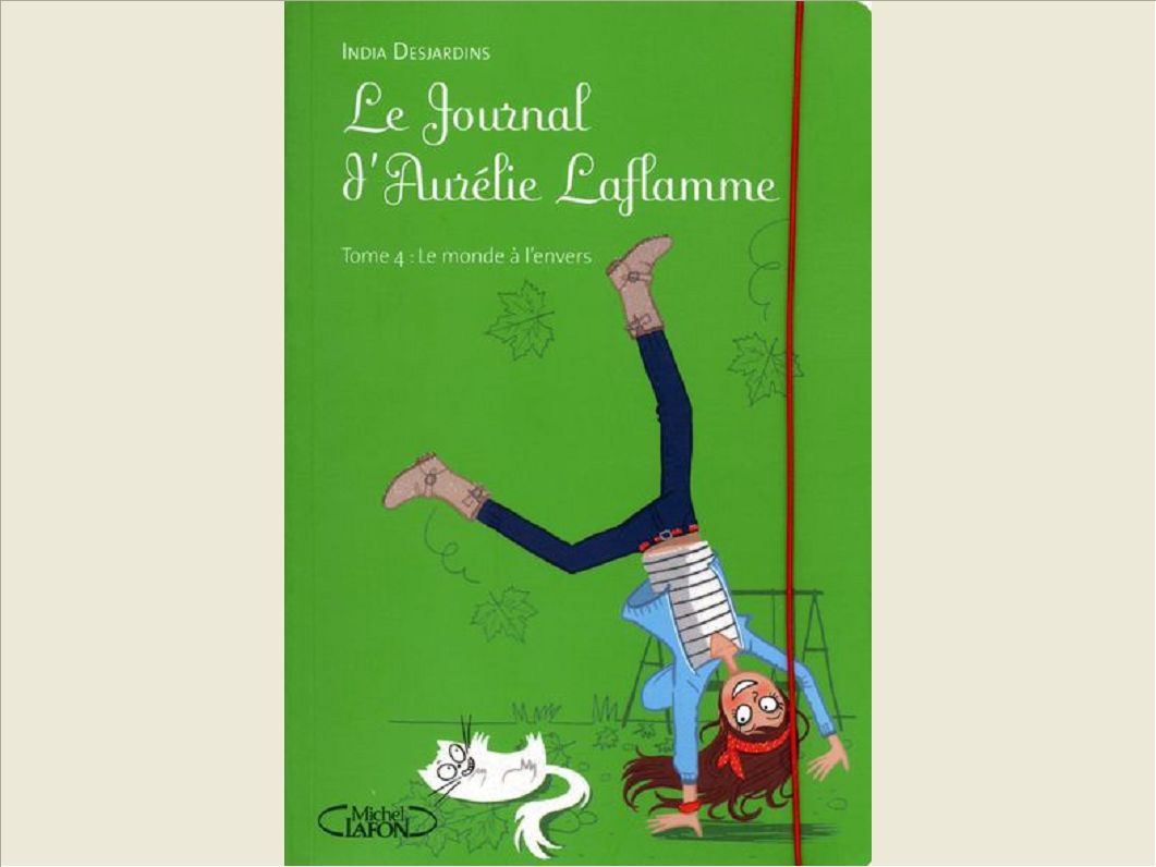 LE JOURNAL D'AURELIE LAFLAMME - TOME 4 LE MONDE A L'ENVERS - VOL4