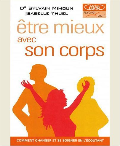 ETRE MIEUX AVEC SON CORPS. COMMENT L'AIMER, LE RESPECTER ET L'ECOUTER