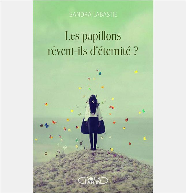 LES PAPILLONS REVENT-ILS AUSSI D'ETERNITE ?