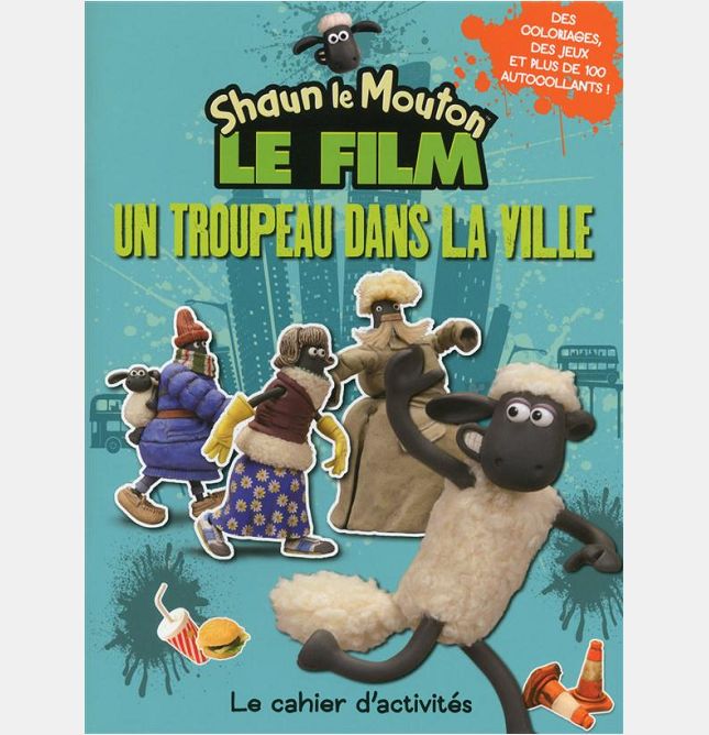 SHAUN LE MOUTON LE FILM UN TROUPEAU DANS LA VILLE - LE CAHIER D'ACTIVITES