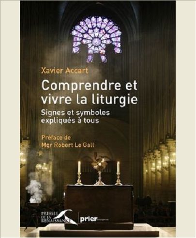 COMPRENDRE ET VIVRE LA LITURGIE SIGNES ET SYMBOLES EXPLIQUES A TOUS