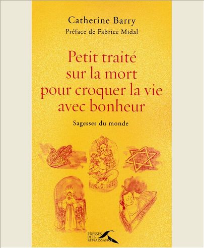 PETIT TRAITE SUR LA MORT POUR CROQUER LA VIE AVEC BONHEUR