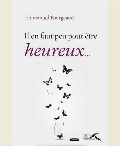 IL EN FAUT PEU POUR ETRE HEUREUX...