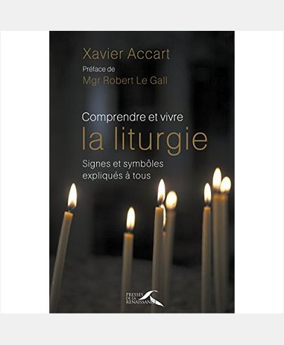COMPRENDRE ET VIVRE LA LITURGIE - NOUVELLE EDITION REVUE ET AUGMENTEE