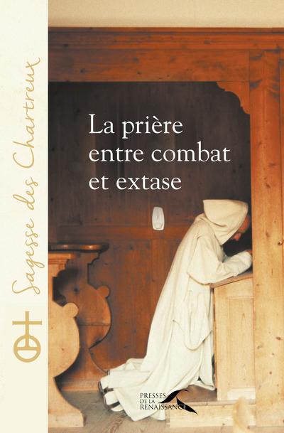 LA PRIERE, ENTRE COMBAT ET EXTASE