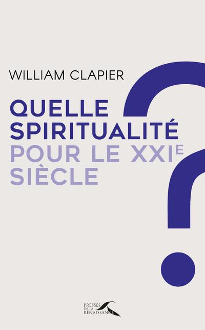 QUELLE SPIRITUALITE POUR LE XXIE SIECLE ?
