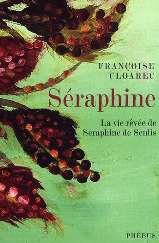 SERAPHINE LA VIE REVEE DE SERAPHINE DE SENLIS