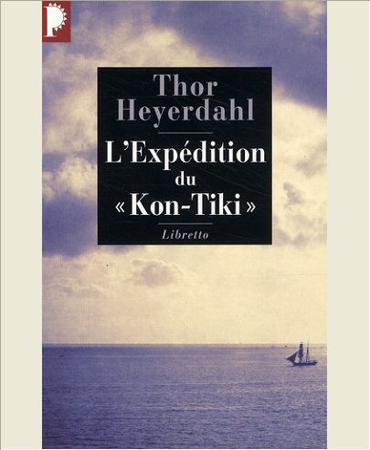 L EXPEDITION DU KON TIKI - SUR UN RADEAU A TRAVERS LE PACIFIQUE