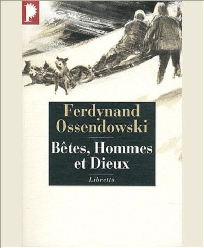 BETES HOMMES ET DIEUX A TRAVERS LA MONGOLIE INTERDITE 1920 1921