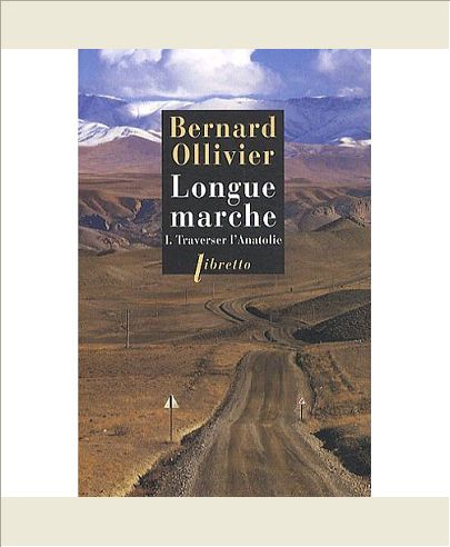 LONGUE MARCHE T1 TRAVERSER L ANATOLIE - JUSQU'EN CHINE PAR LA ROUTE DE LA SOIE