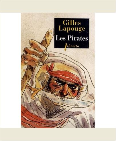 LES PIRATES - FORBANS FLIBUSTIERS BOUCANIERS ET AUTRES GUEUX DE MER