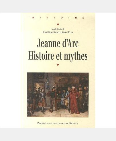 JEANNE D ARC HISTOIRE ET MYTHE