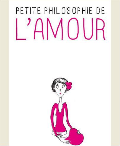 PETITE PHILOSOPHIE DE L'AMOUR