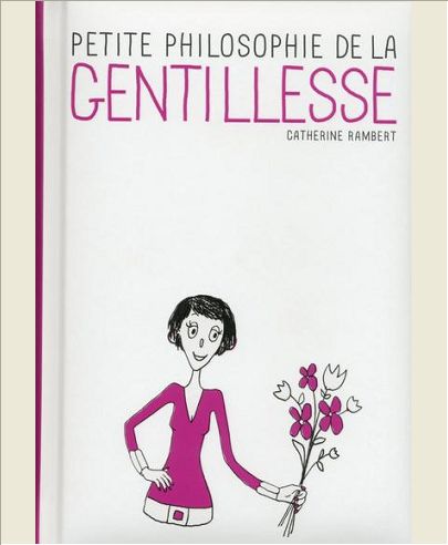PETITE PHILOSOPHIE DE LA GENTILLESSE