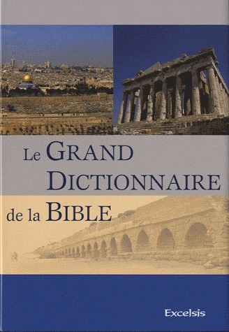 LE GRAND DICTIONNAIRE DE LA BIBLE (2E EDITION)