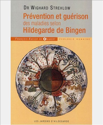 PREVENTION ET GUERISON DES MALADIES SELON HILDEGARDE DE BINGEN