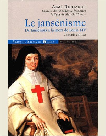 LE JANSENISME - DE JANSENIUS A LA MORT DE LOUIS XIV