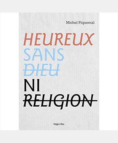 HEUREUX SANS DIEU NI RELIGION