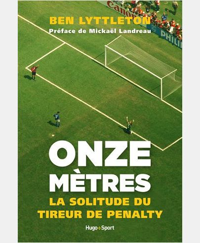 ONZE METRES - LA SOLITUDE DU TIREUR DE PENALTY
