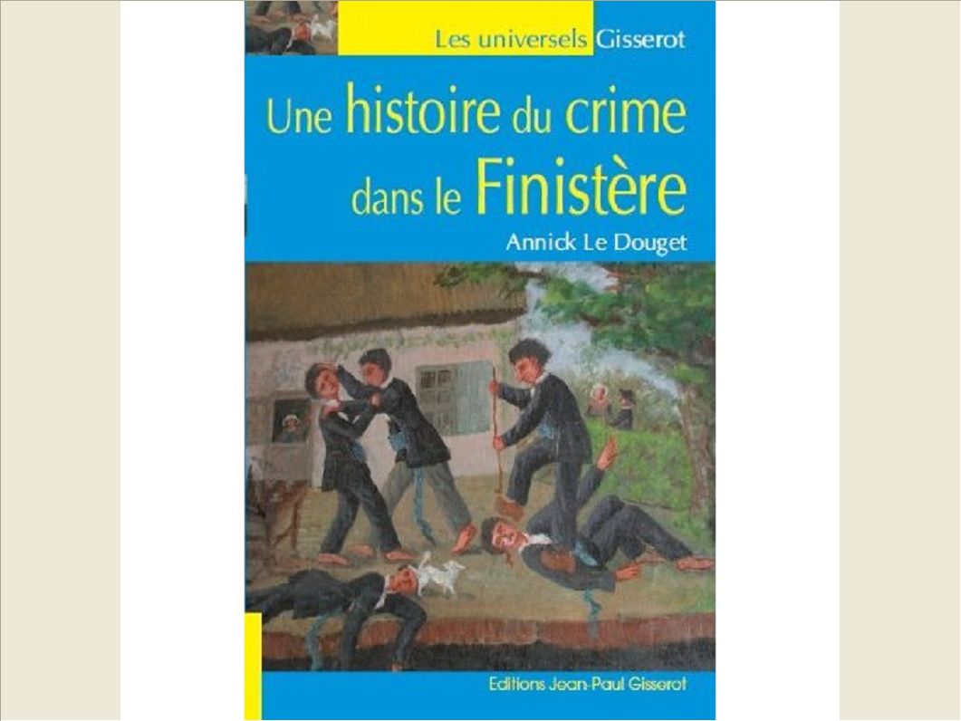 UNE HISTOIRE DU CRIME DANS LE FINISTERE