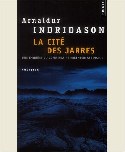LA CITE DES JARRES. UNE ENQUETE DE L'INSPECTEUR ERLENDUR SVEINSSON