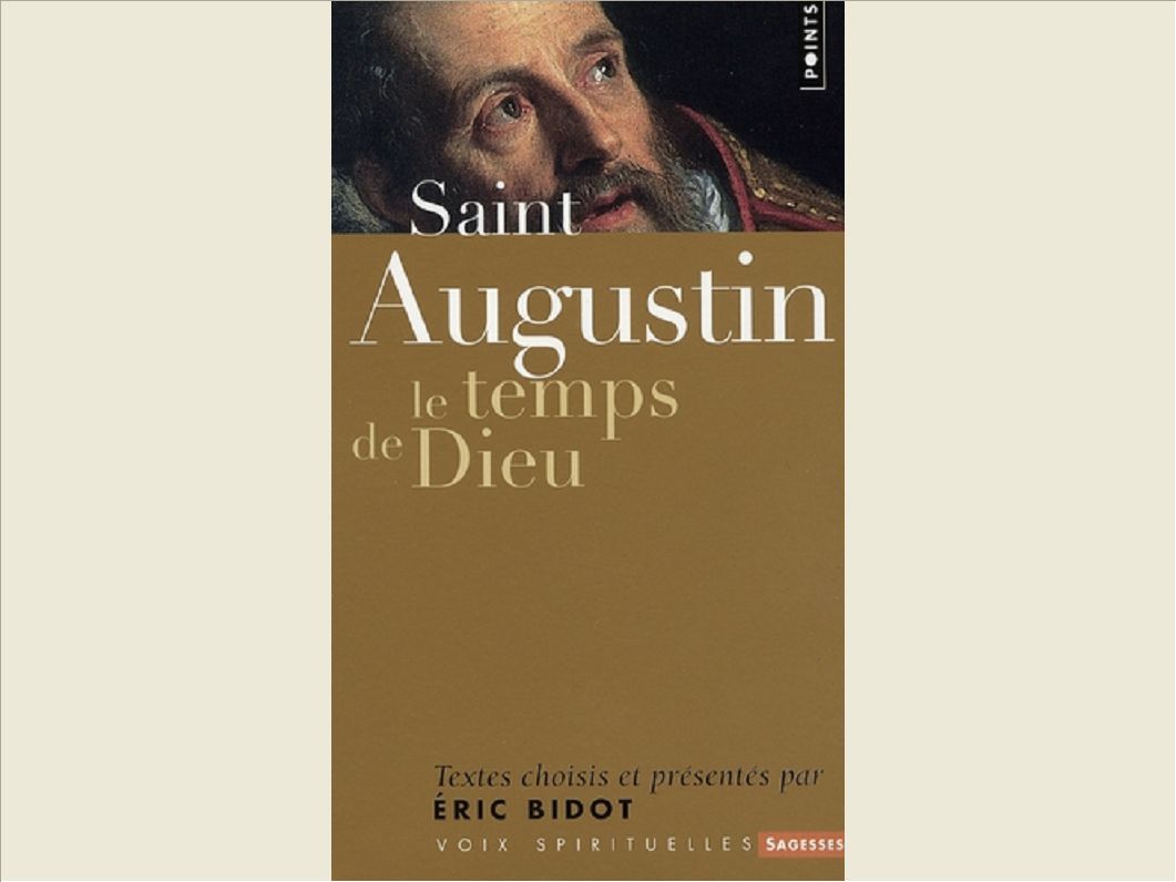 SAINT AUGUSTIN. LE TEMPS DE DIEU