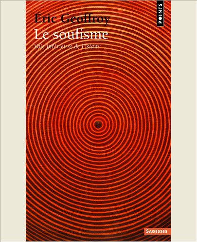 LE SOUFISME. VOIE INTERIEURE DE L'ISLAM