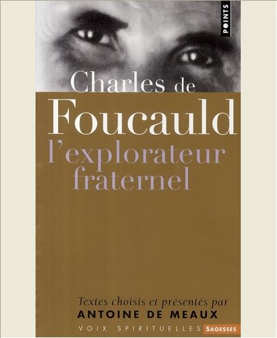 CHARLES DE FOUCAULD. L'EXPLORATEUR FRATERNEL