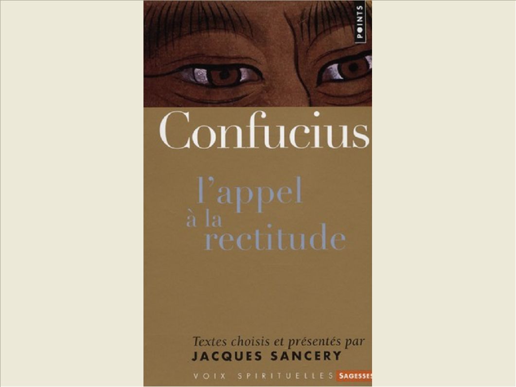 CONFUCIUS. L'APPEL A LA RECTITUDE