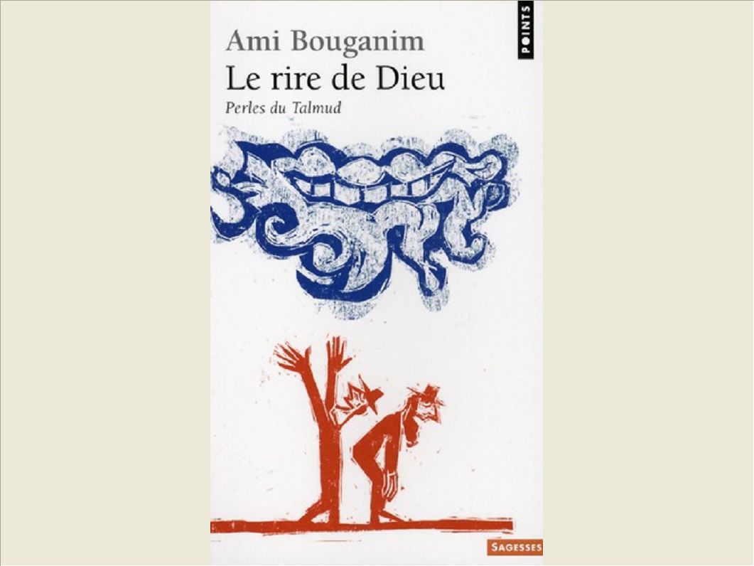 LE RIRE DE DIEU. PERLES DU TALMUD