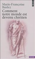 COMMENT NOTRE MONDE EST DEVENU CHRETIEN