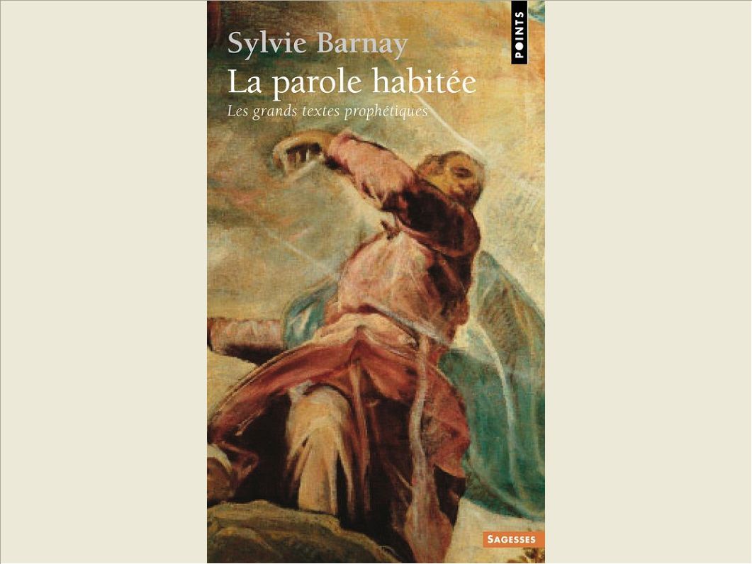 LA PAROLE HABITEE. LES GRANDES VOIX DU PROPHETISME