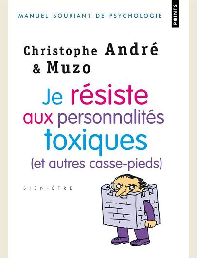 JE RESISTE AUX PERSONNALITES TOXIQUES (ET AUTRES CASSE-PIEDS)