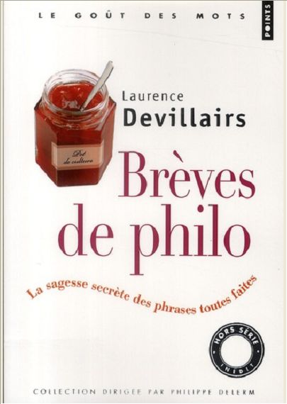 BREVES DE PHILO - LA SAGESSE SECRETE DES PHRASES TOUTES FAITES
