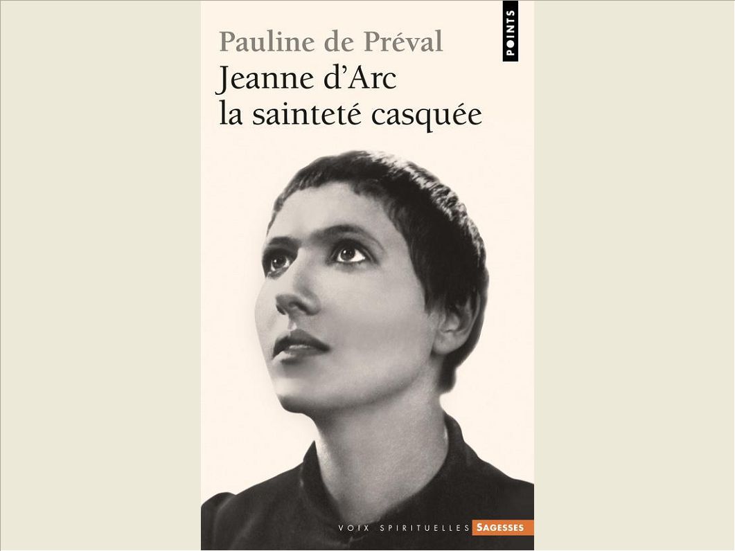 JEANNE D'ARC. LA SAINTETE CASQUEE