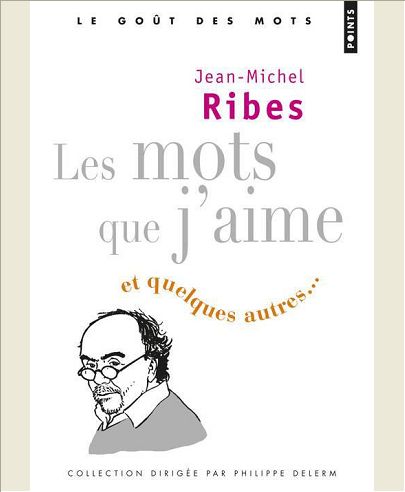 LES MOTS QUE J'AIME. ET QUELQUES AUTRES