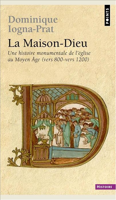 LA MAISON DIEU. UNE HISTOIRE MONUMENTALE DE L'EGLISE AU MOYEN AGE