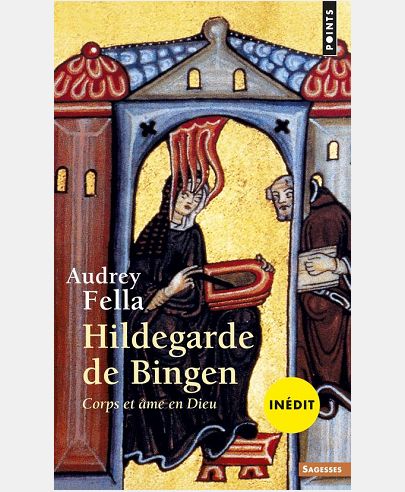 HILDEGARDE DE BINGEN. CORPS ET AME EN DIEU