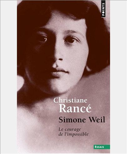 SIMONE WEIL. LE COURAGE DE L'IMPOSSIBLE