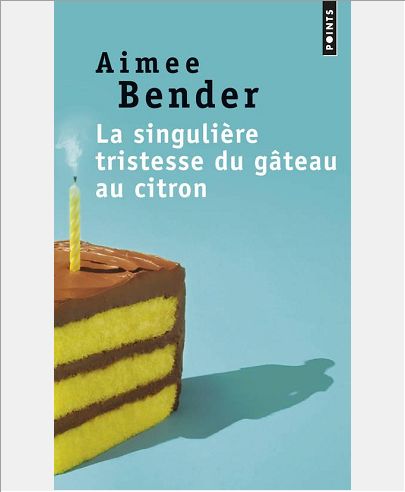 LA SINGULIERE TRISTESSE DU GATEAU AU CITRON