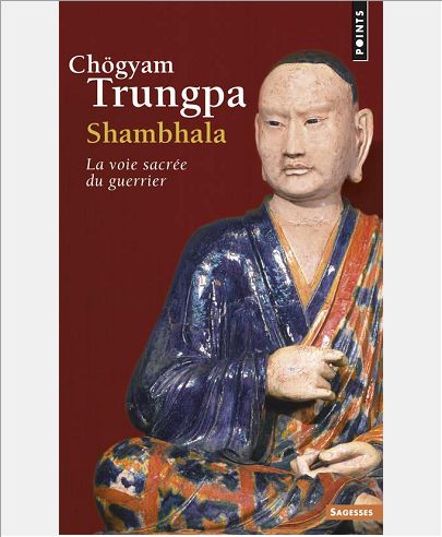SHAMBHALA. LA VOIE SACREE DU GUERRIER