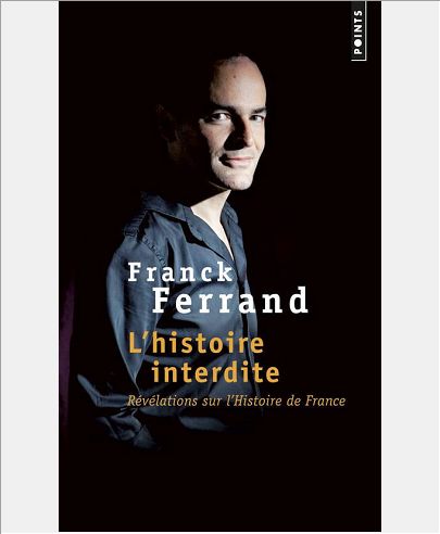 L'HISTOIRE INTERDITE. REVELATIONS SUR L'HISTOIRE DE FRANCE