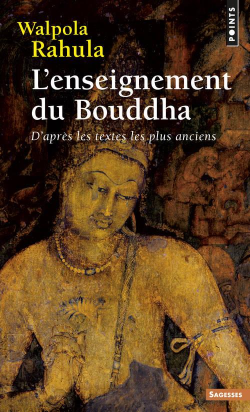 L'ENSEIGNEMENT DU BOUDDHA. D'APRES LES TEXTES LES PLUS ANCIENS
