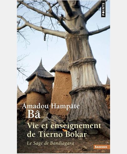 VIE ET ENSEIGNEMENT DE TIERNO BOKAR. LE SAGE DE BA