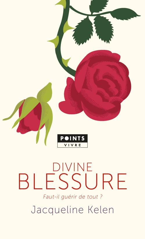 DIVINE BLESSURE. FAUT-IL GUERIR DE TOUT?