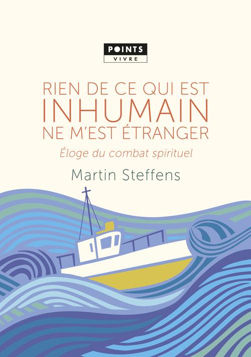 RIEN DE CE QUI EST INHUMAIN NE M'EST ETRANGER . ELOGE DU COMBAT SPIRITUEL