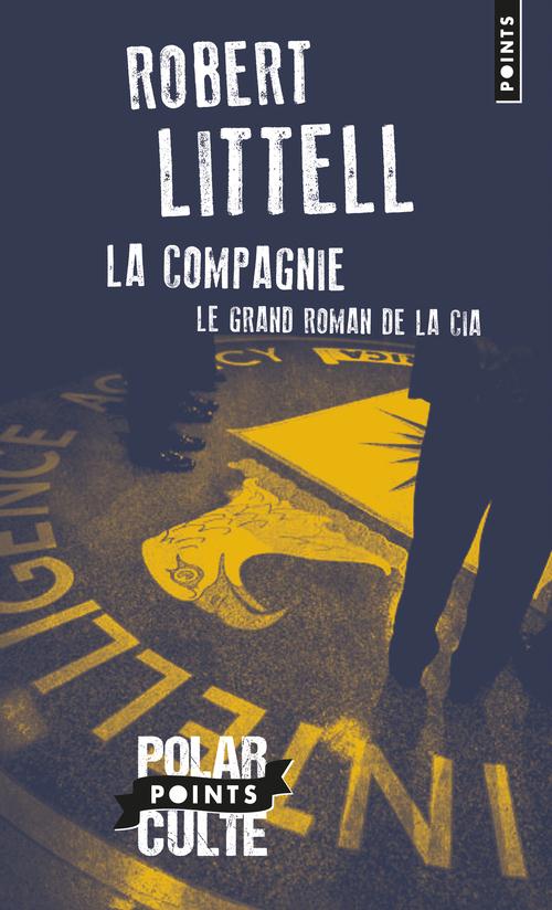 LA COMPAGNIE (EDITION SPECIALE 2015). LE GRAND ROMAN DE LA CIA
