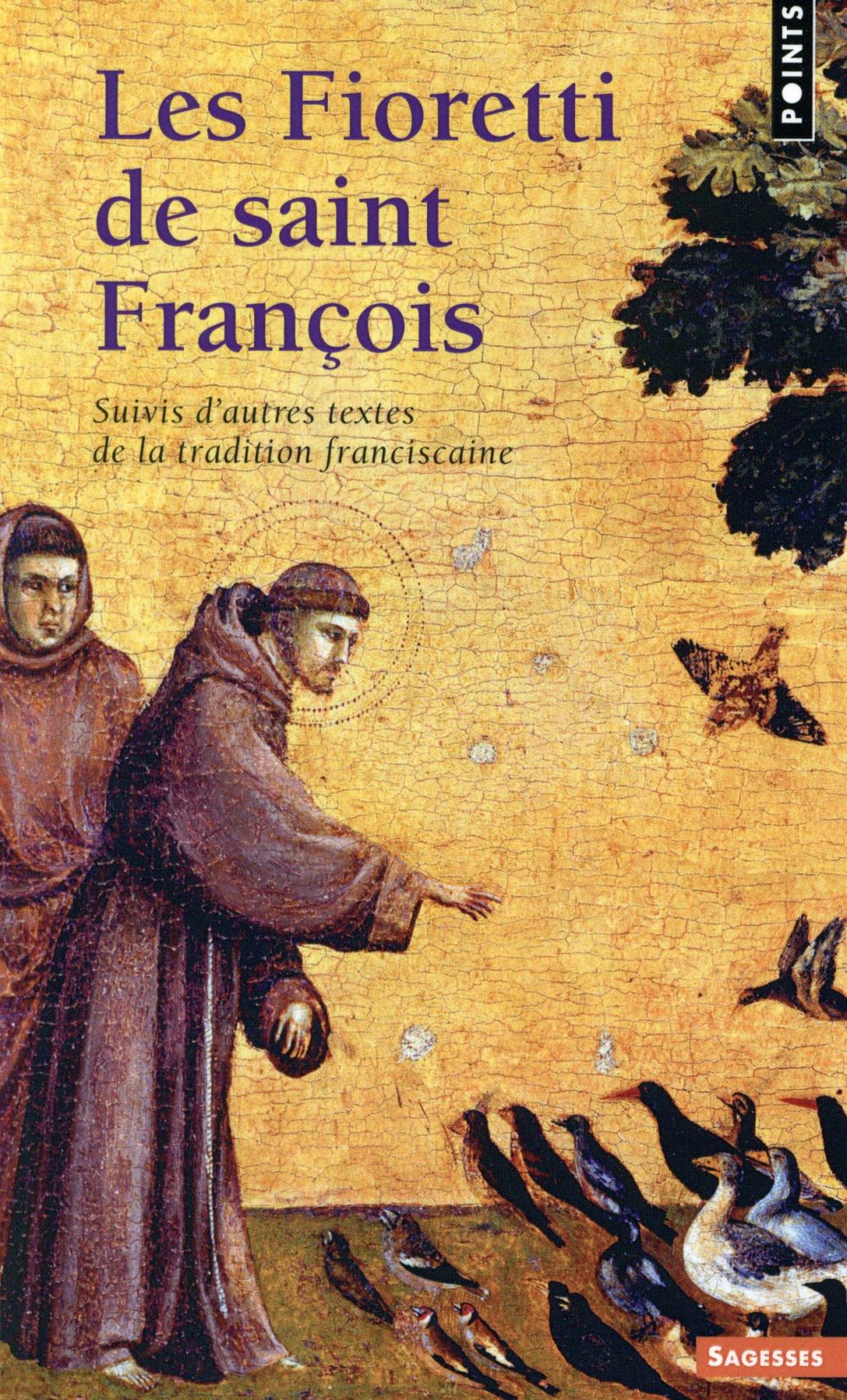 LES FIORETTI DE SAINT FRANCOIS. SUIVIS D'AUTRES TEXTES DE LA TRADITION FRANCISCAINE