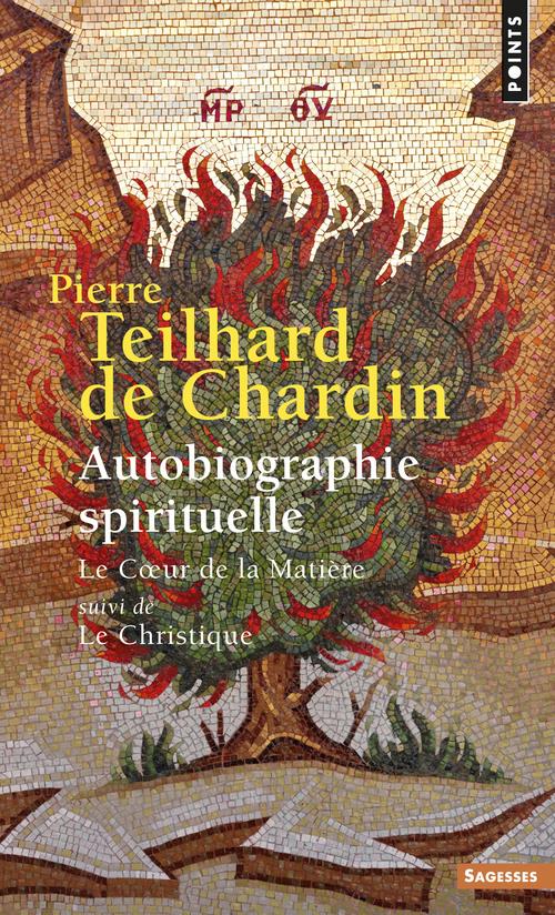 AUTOBIOGRAPHIE SPIRITUELLE. LE COEUR DE LA MATIERE