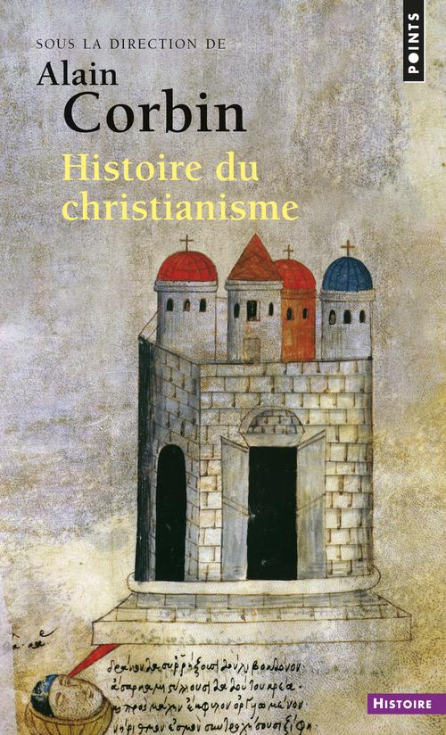 HISTOIRE DU CHRISTIANISME. POUR MIEUX COMPRENDRE N